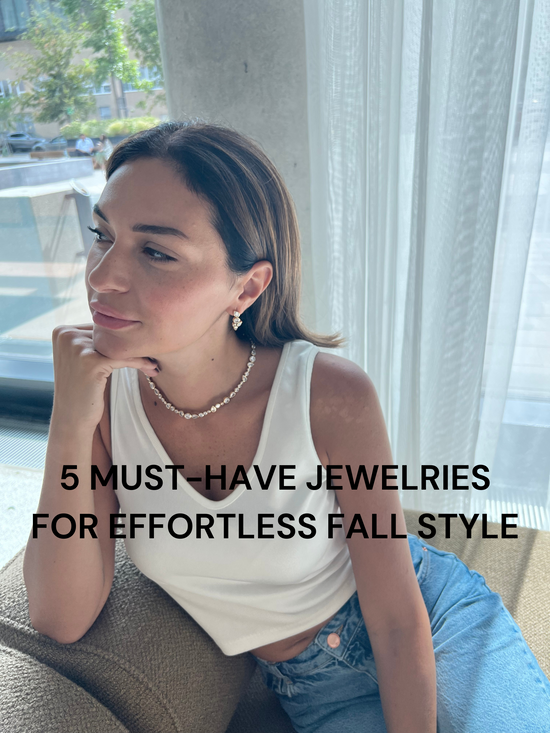 5 MUST-HAVE JEWELRIES FOR EFFORTLESS FALL STYLE